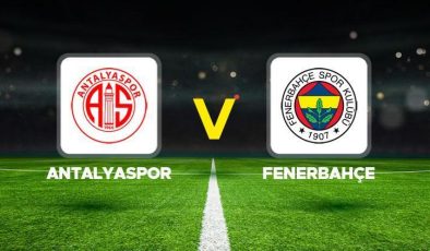 Antalyaspor – Fenerbahçe maçı ne zaman, saat kaçta, hangi kanalda? Süper Lig Antalyaspor Fenerbahçe muhtemel 11’ler