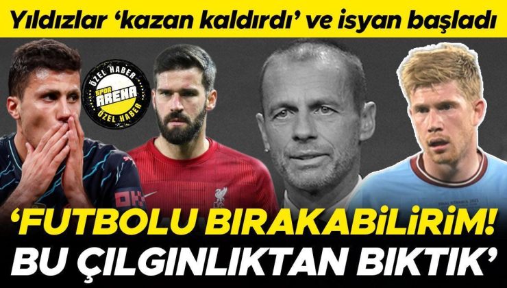 Avrupa’da ‘takvim’ isyanı! Dünyaca ünlü futbolcular ateş püskürdü: 30 yaşında futbolu bırakabilirim | Bıktık, kimse bizi dinlemiyor