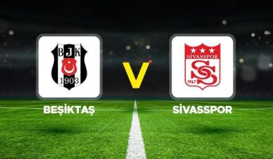 BJK SİVASSPOR MAÇI CANLI İZLE: Beşiktaş-Sivasspor maçı ne zaman, saat kaçta, hangi kanalda? İşte muhtemel 11′!ler!