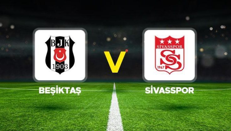 BJK SİVASSPOR MAÇI CANLI İZLE: Beşiktaş-Sivasspor maçı ne zaman, saat kaçta, hangi kanalda? İşte muhtemel 11′!ler!