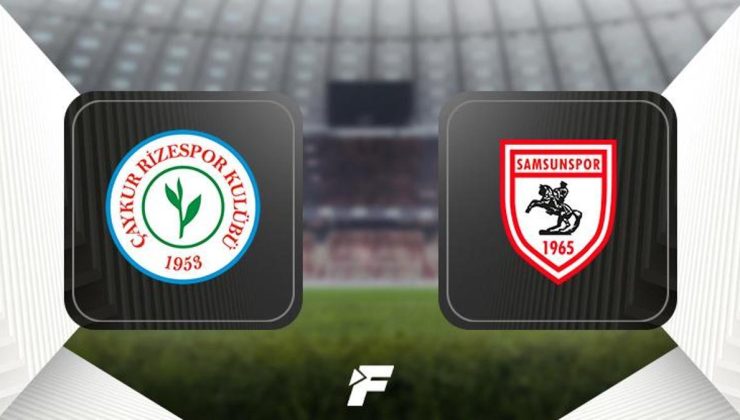 CANLI | Çaykur Rizespor-Samsunspor