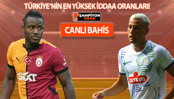 Çaykur Rizespor’da kaleci değişti! Galatasaray’da ilk 11 nasıl olacak? Süper Lig iddaa oranları, hakem istatistikleri…