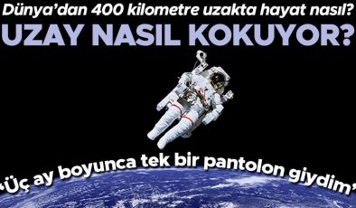 Dünya’dan 400 kilometre uzakta hayat nasıl geçiyor? Uzay nasıl kokuyor? Uluslararası Uzay İstasyonu’nda astronotların bir günü