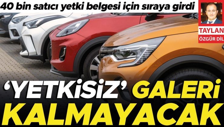 ‘Yetkisiz’ galeri kalmayacak