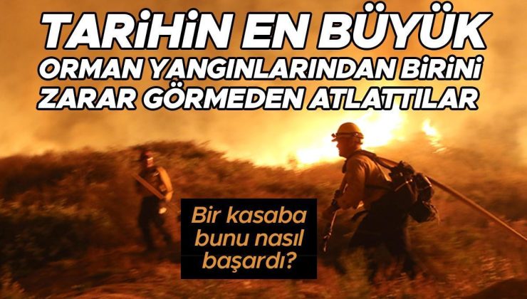 Gelmiş geçmiş en büyük orman yangınlarından birini hiç zarar görmeden atlattılar! Bir kasaba bunu nasıl başardı?