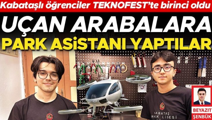 Kabataşlı öğrenciler TEKNOFEST’te birinci oldu: Uçan arabalara park asistanı yaptılar