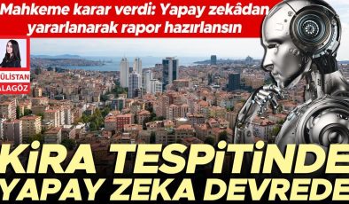 Mahkeme karar verdi: Kira tespitinde yapay zeka devrede