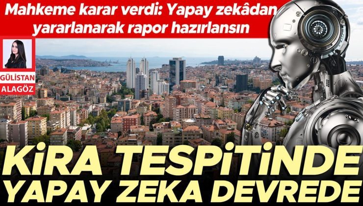 Mahkeme karar verdi: Kira tespitinde yapay zeka devrede