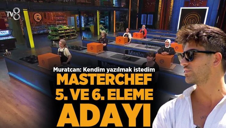 MASTERCHEF HABERLERİ: MasterChef 5. ve 6. eleme adayları kimler oldu? MasterChef eleme adayları