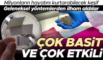 Milyonların hayatını kurtarabilecek keşif! Geleneksel yöntemlerden ilham aldılar… Çok basit ve çok etkili