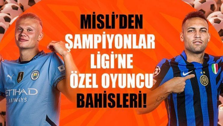 Misli editörleri günün oyuncu bahislerini paylaştı! Haaland Gol Atar, Lautaro Martinez Şut Çeker…