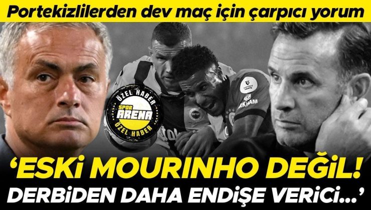 Portekizlilerden Fenerbahçe-Galatasaray derbisi sonrası flaş yorum: ‘Eski Mourinho değil, derbiden daha endişe verici…’