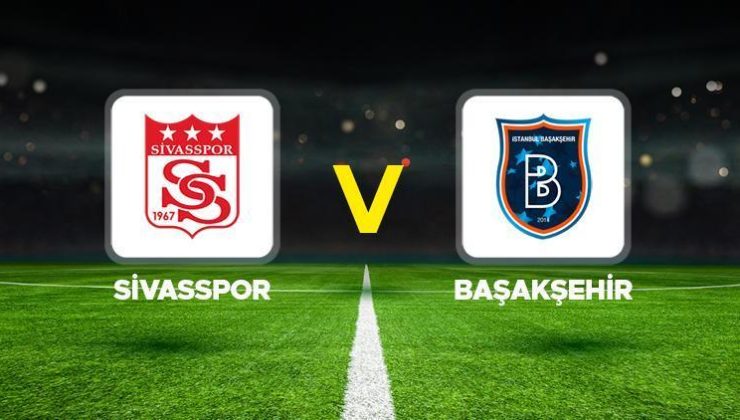 Sivasspor – Başakşehir maçı CANLI İZLE || Trendyol Süper Lig Sivasspor Başakşehir maçı ne zaman, saat kaçta, hangi kanalda?