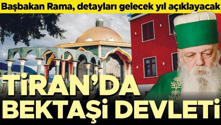 Tiran’da Vatikan Modeli: Arnavutluk Bektaşi Devleti kuracak