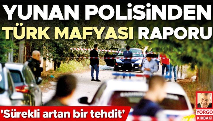 Yunan polisinden Türk mafyası raporu