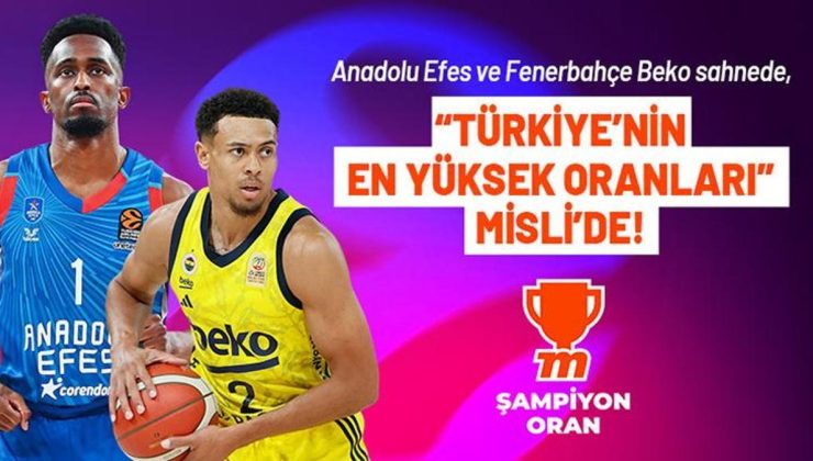 Anadolu Efes ve Fenerbahçe Beko sahnede, “Türkiye’nin En Yüksek Oranları” Misli’de!