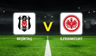 Beşiktaş E. Frankfurt maçı saat kaçta, hangi kanalda? Muhtemel 11’ler belli oldu! İşte Beşiktaş E. Frankfurt maçı canlı yayın kanalı ve maç saati