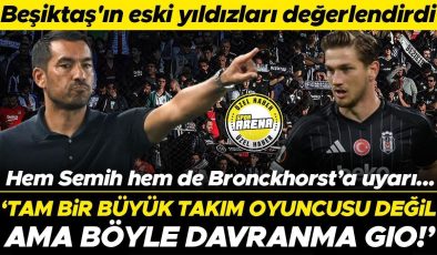 Beşiktaş’ın eski yıldızları değerlendirdi! Bronckhorst ve Semih Kılıçsoy’a uyarı: Tam bir büyük takım oyuncusu değil ama böyle davranma Gio