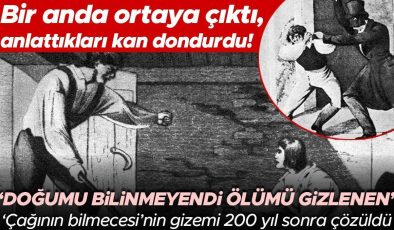 Bir anda ortaya çıktı, anlattıkları kan dondurdu! ‘Çağının bilmecesi’nin gizemi 200 yıl sonra çözüldü…  Ama hâlâ cevaplanamamış çok önemli bir soru var