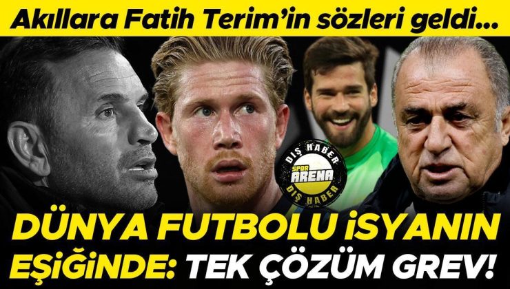 Dünya futbolu isyanın eşiğinde: Grev yapmalıyız! Akıllara Fatih Terim’in sözleri geldi…