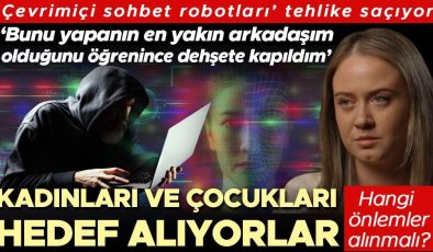 ‘Çevrimiçi sohbet robotları’ tehlike saçıyor! Kadınları ve çocukları hedef alıyorlar… ‘Bunu yapanın en yakın arkadaşım olduğunu öğrenince dehşete kapıldım’