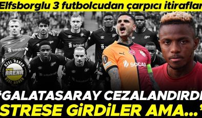 Elfsborglu 3 futbolcudan itiraf: ‘Galatasaray cezalandırdı, strese girdiler ama…’