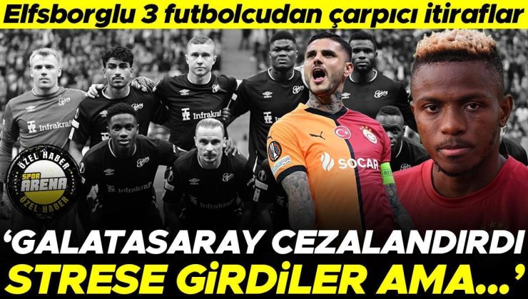 Elfsborglu 3 futbolcudan itiraf: ‘Galatasaray cezalandırdı, strese girdiler ama…’