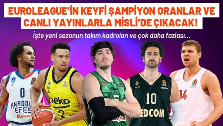 Euroleague’in keyfi Şampiyon Oranlar ve canlı yayınlarla Misli’de çıkacak! İşte yeni sezonun takım kadroları ve çok daha fazlası…