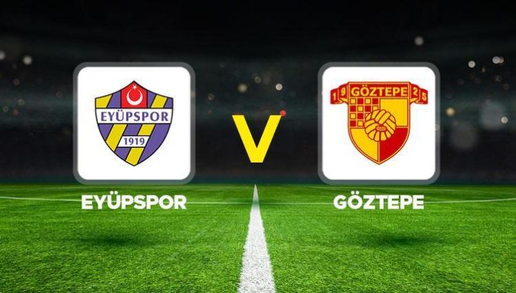 Eyüpspor Göztepe maçı ne zaman, saat kaçta, hangi kanalda? Trendyol Süper Lig Eyüpspor Göztepe maçı canlı izle