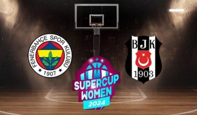 FIBA KADINLAR SÜPER KUPA MAÇI: Beşiktaş Fenerbahçe basketbol maçı ne zaman, saat kaçta, hangi kanalda?