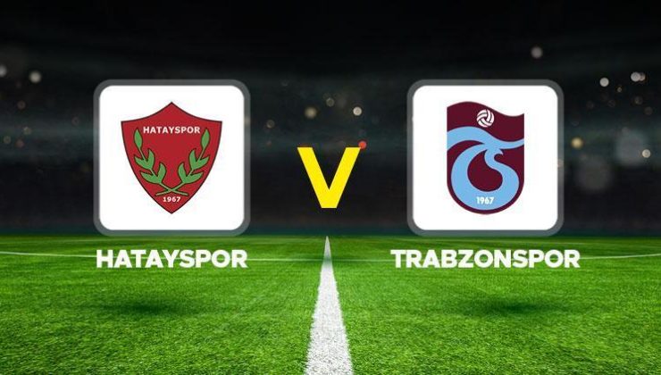 Hatayspor – Trabzonspor maçı ne zaman, saat kaçta, hangi kanalda? Hatayspor Trabzonspor muhtemel 11’ler