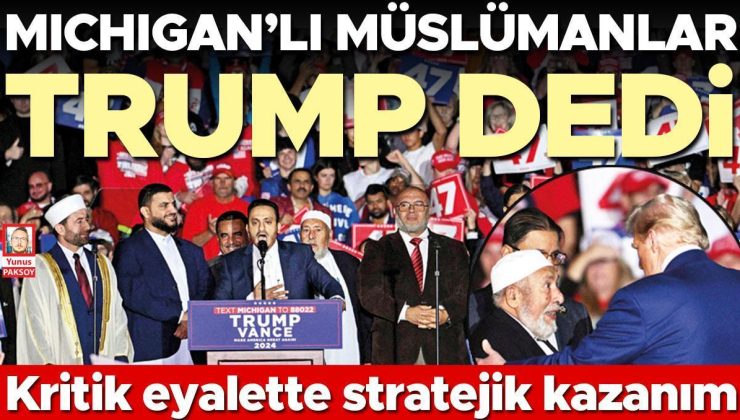 Kritik eyalette stratejik kazanım: Michigan’lı Müslümanlar Trump dedi