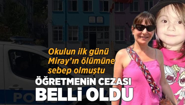 Okulun ilk günü Miray’ı ezen öğretmenin cezası belli oldu