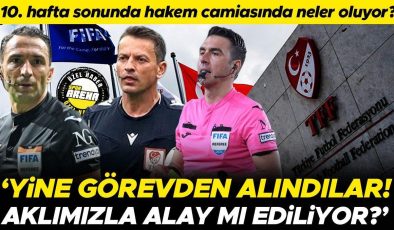 Süper Lig hakemleri için çarpıcı ifadeler: İkinci kez görevden alındılar | Aklımızla alay mı ediliyor?