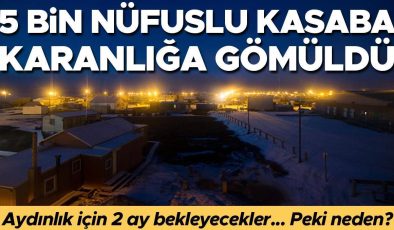 5 bin nüfuslu kasaba karanlığa gömüldü! Aydınlığa kavuşmak için 2 ay bekleyecekler… Peki neden?