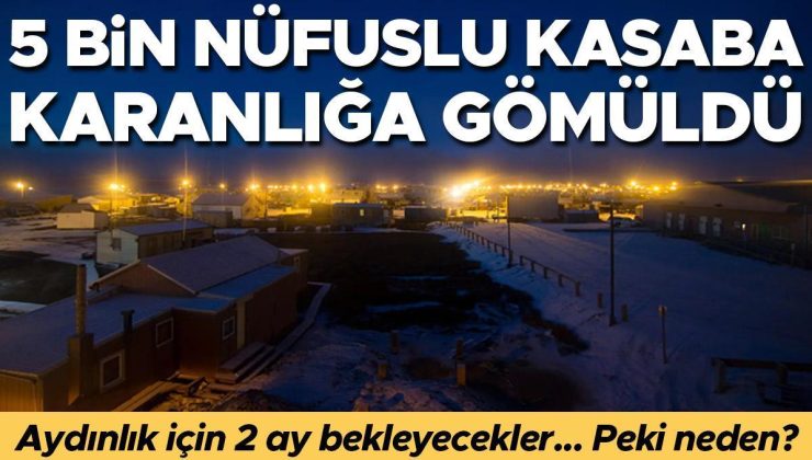 5 bin nüfuslu kasaba karanlığa gömüldü! Aydınlığa kavuşmak için 2 ay bekleyecekler… Peki neden?