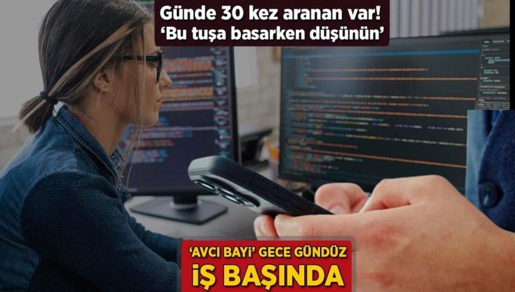 ‘Avcı bayi’ gece gündüz iş başında! Günde 30 kez aranan var: ‘Bu tuşa basarken düşünün’