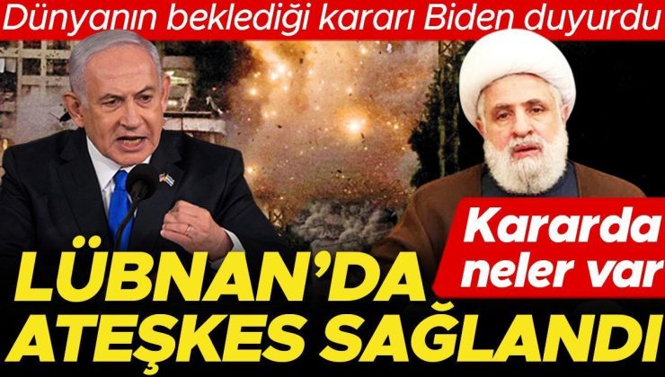 Dünyanın beklediği kararı Biden duyurdu: Lübnan’da ateşkes sağlandı