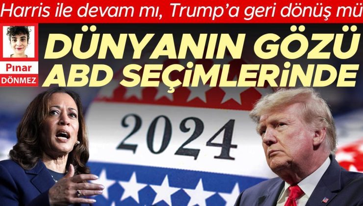 Dünyanın gözü ABD seçimlerinde! Harris ile devam mı, Trump’a geri dönüş mü