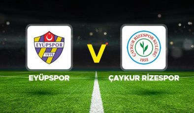 Eyüpspor Çaykur Rizespor maçı ne zaman saat kaçta hangi kanalda?