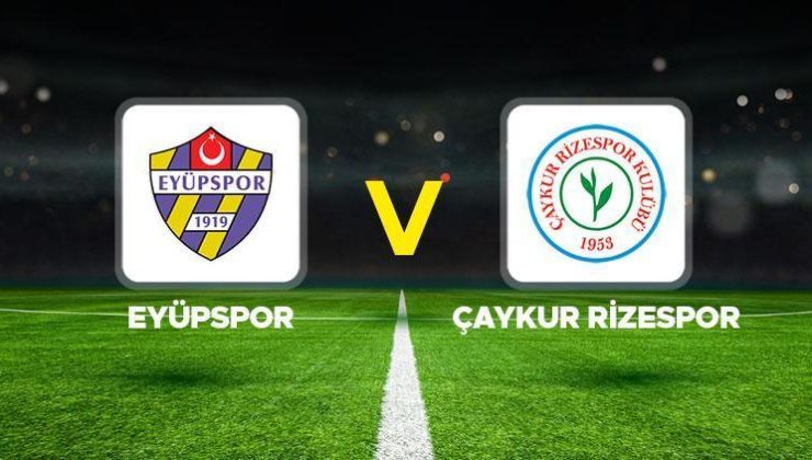 Eyüpspor Çaykur Rizespor maçı ne zaman saat kaçta hangi kanalda?