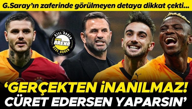 Galatasaray’ın Tottenham zaferinde görülmeyen detaya dikkat çekti: Gerçekten inanılmaz | Cüret edersen yaparsın