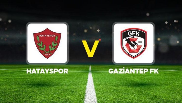 Hatayspor – Gaziantep FK maçı ne zaman, saat kaçta, hangi kanalda?