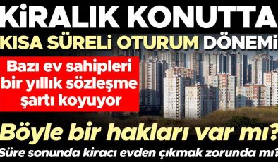 Kiralık konutlarda ‘kısa süreli’ oturum dönemi! Bazı ev sahipleri bir yıllık sözleşme şartı koyuyor | Böyle bir hakları var mı? Süre sonunda kiracı evden…