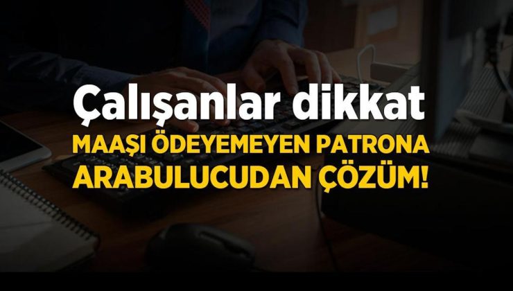 Son Dakika Haberleri: Maaşı ödeyemeyen patrona arabulucudan çözüm!