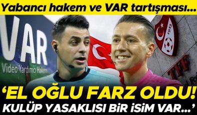 Süper Lig’de yabancı hakem ve VAR tartışmasına bakış: El oğlu farz oldu | Tecrübeye değer yok, kulüp yasaklısı bir isim var…