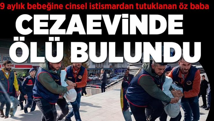 Tekirdağ’da 9 aylık bebeğe cinsel istismardan tutuklanan baba cezaevinde ölü bulundu